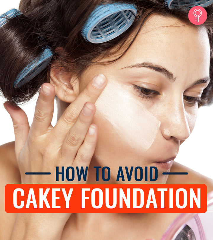 How To Avoid Cakey Foundation – Tricks To Avoid Cakey Makeup
