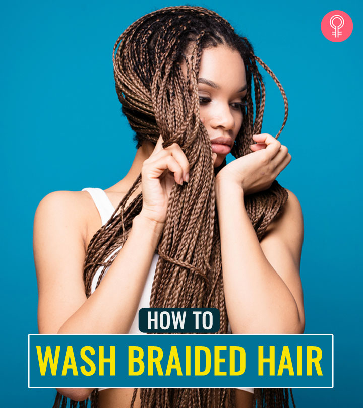 How To Wash Your Hair With Braids At Home